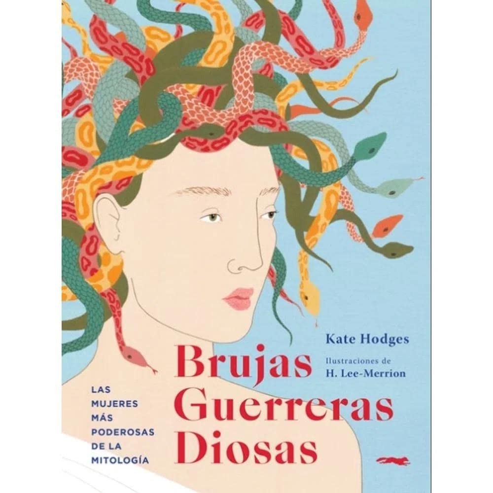 Brujas. Guerreras. Diosas Las mujeres más poderosas de la mitología