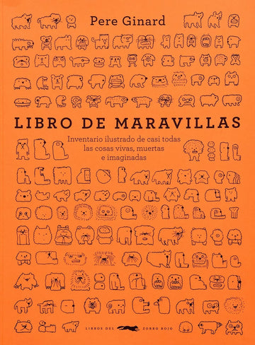 Libro de maravillas inventario ilustrado de casi todas las cosas vivas, muertas e imaginadas