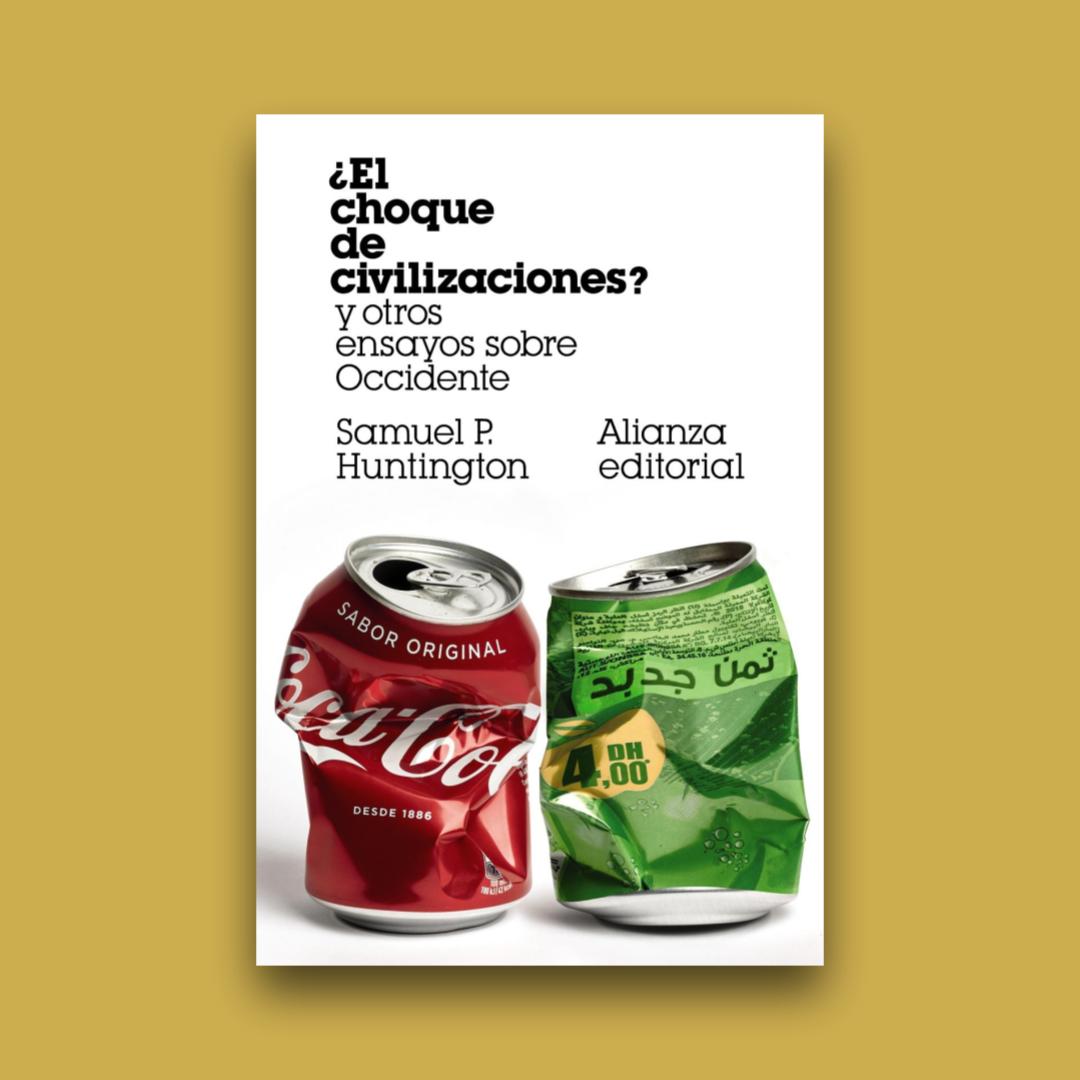 ¿El choque de civilizaciones? y otros ensayos sobre Occidente