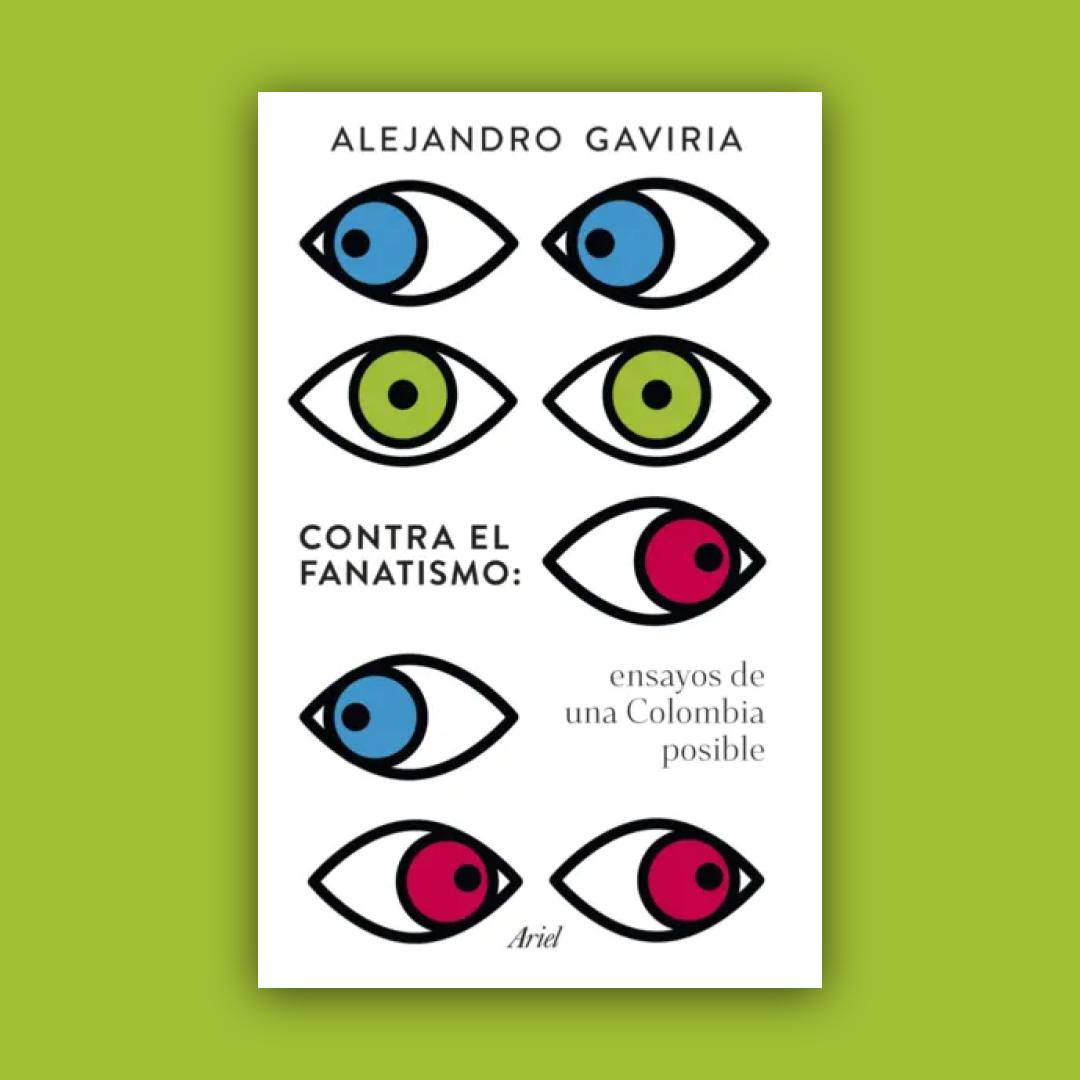 Contra el fanatismo: ensayos para una Colombia posible