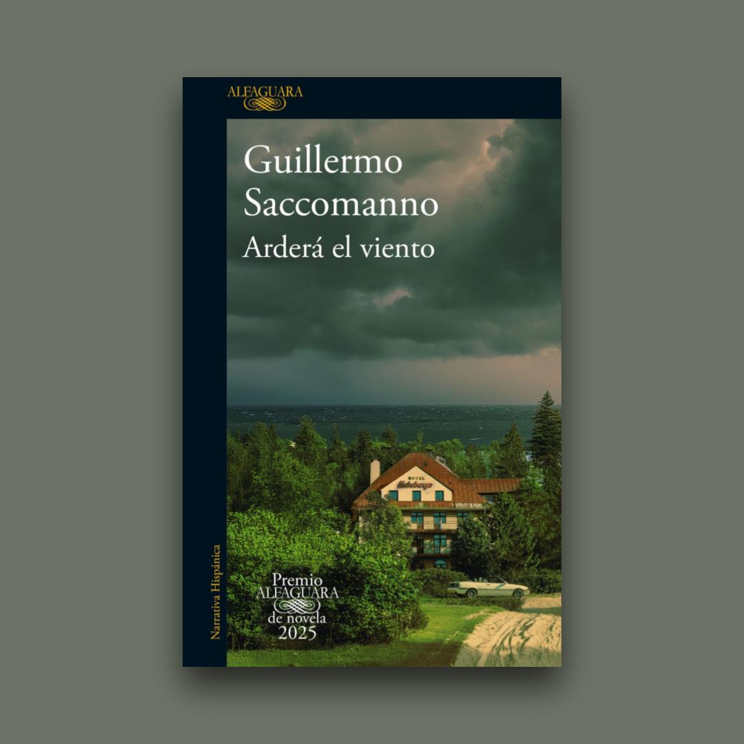 Arderá el viento (Premio Alfaguara de novela 2025)