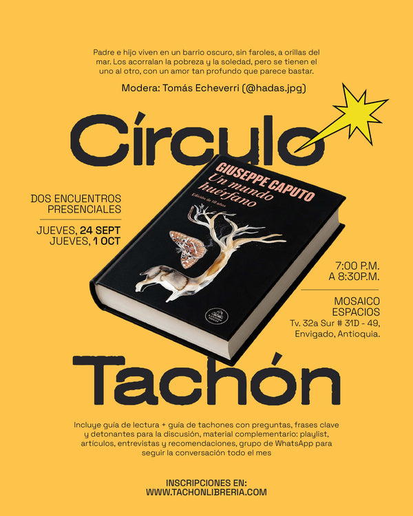 Círculo TACHÓN - Un mundo huérfano de Giuseppe Caputo